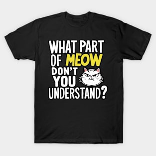 What Part Of Meow Don't You Understand Angry Cat T-Shirt